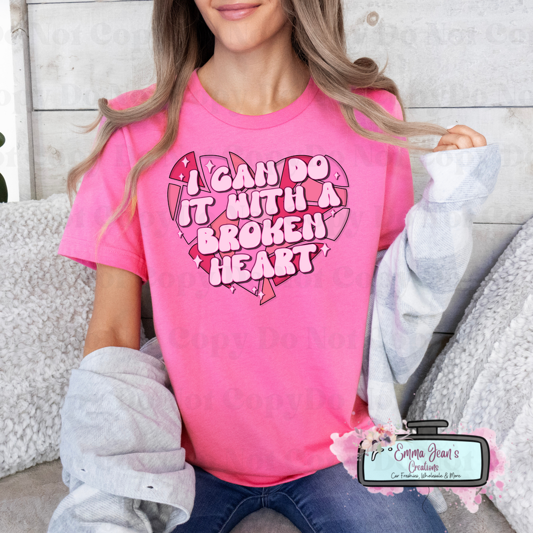 I Can Do It With A Broken Heart - TS- Womens Shirt